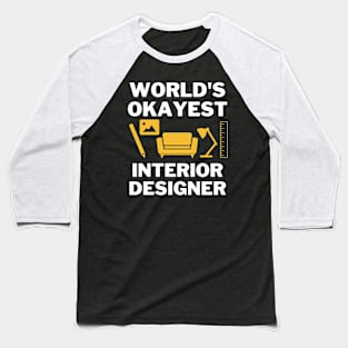 World's Okayest And Best Interior Designer Baseball T-Shirt